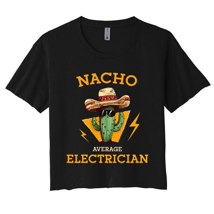 Nacho Average Electrician Electrical Worker Joke Women's Crop Top Tee