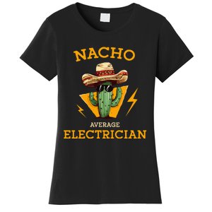 Nacho Average Electrician Electrical Worker Joke Women's T-Shirt