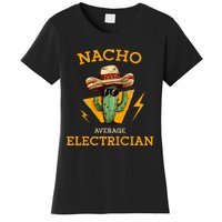 Nacho Average Electrician Electrical Worker Joke Women's T-Shirt