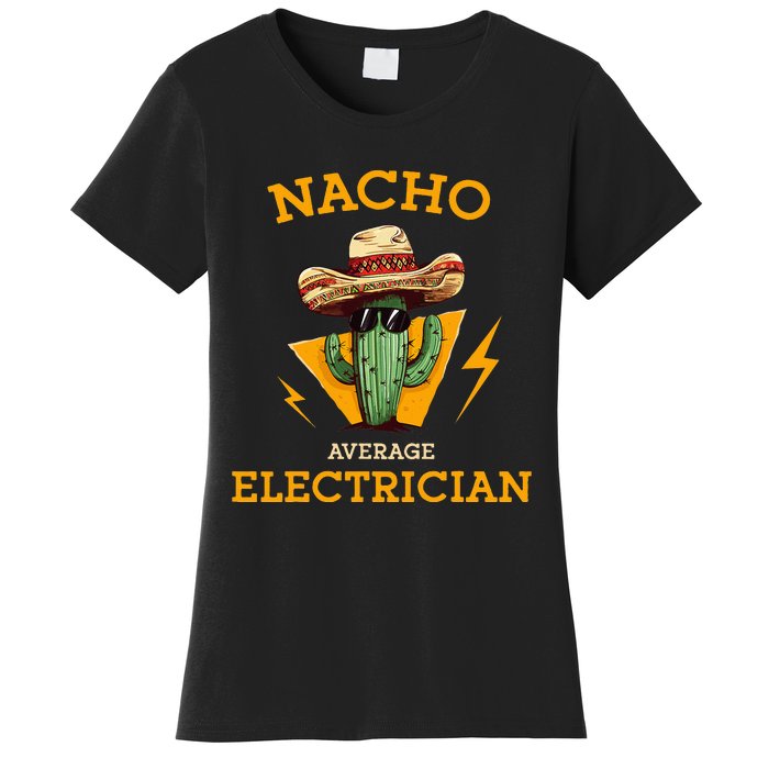 Nacho Average Electrician Electrical Worker Joke Women's T-Shirt