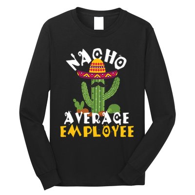 Nacho Average Employee Boss Staff Employee Appreciation Long Sleeve Shirt