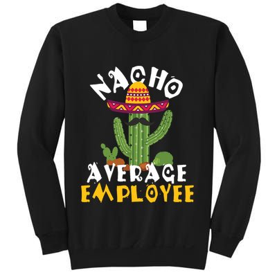 Nacho Average Employee Boss Staff Employee Appreciation Sweatshirt