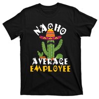 Nacho Average Employee Boss Staff Employee Appreciation T-Shirt