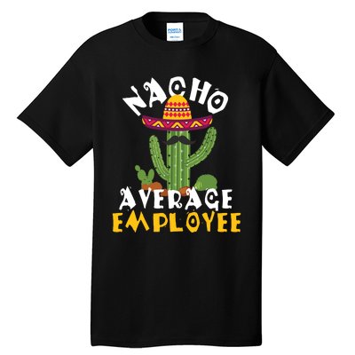 Nacho Average Employee Boss Staff Employee Appreciation Tall T-Shirt