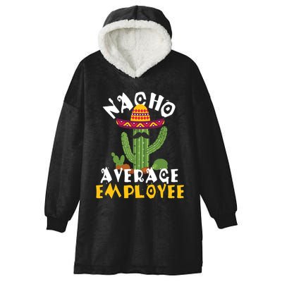 Nacho Average Employee Boss Staff Employee Appreciation Hooded Wearable Blanket