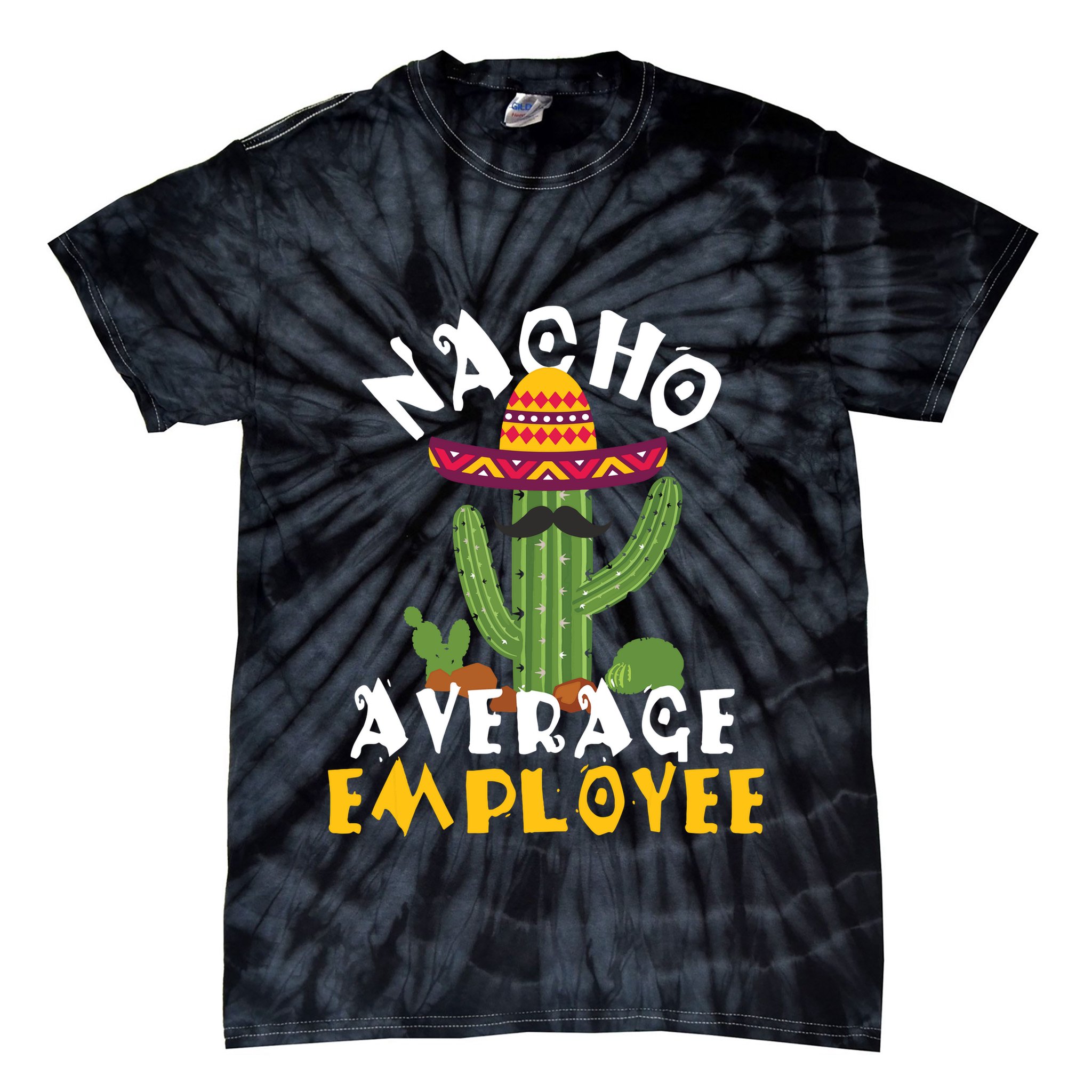 Nacho Average Employee Boss Staff Employee Appreciation Tie-Dye T-Shirt