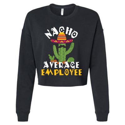 Nacho Average Employee Boss Staff Employee Appreciation Cropped Pullover Crew