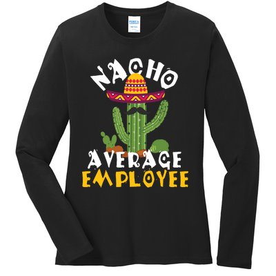 Nacho Average Employee Boss Staff Employee Appreciation Ladies Long Sleeve Shirt