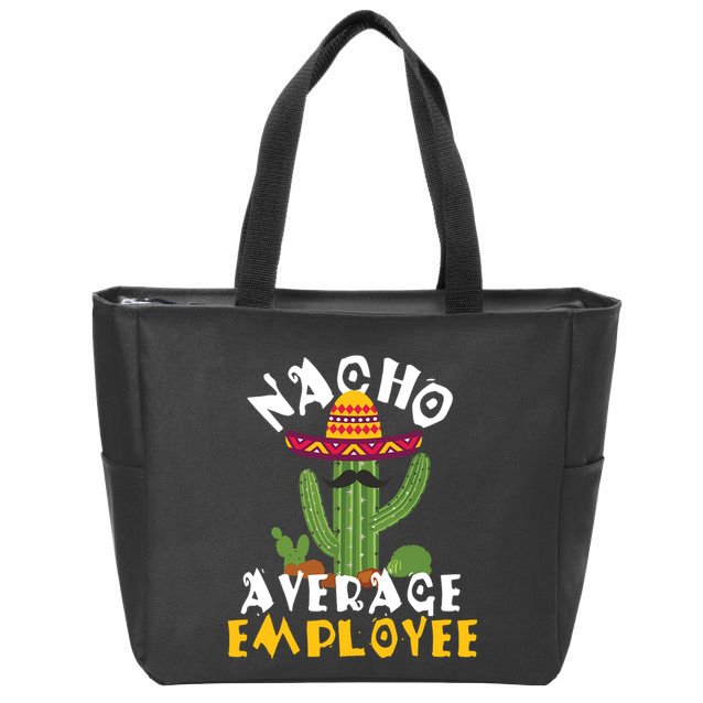 Nacho Average Employee Boss Staff Employee Appreciation Zip Tote Bag