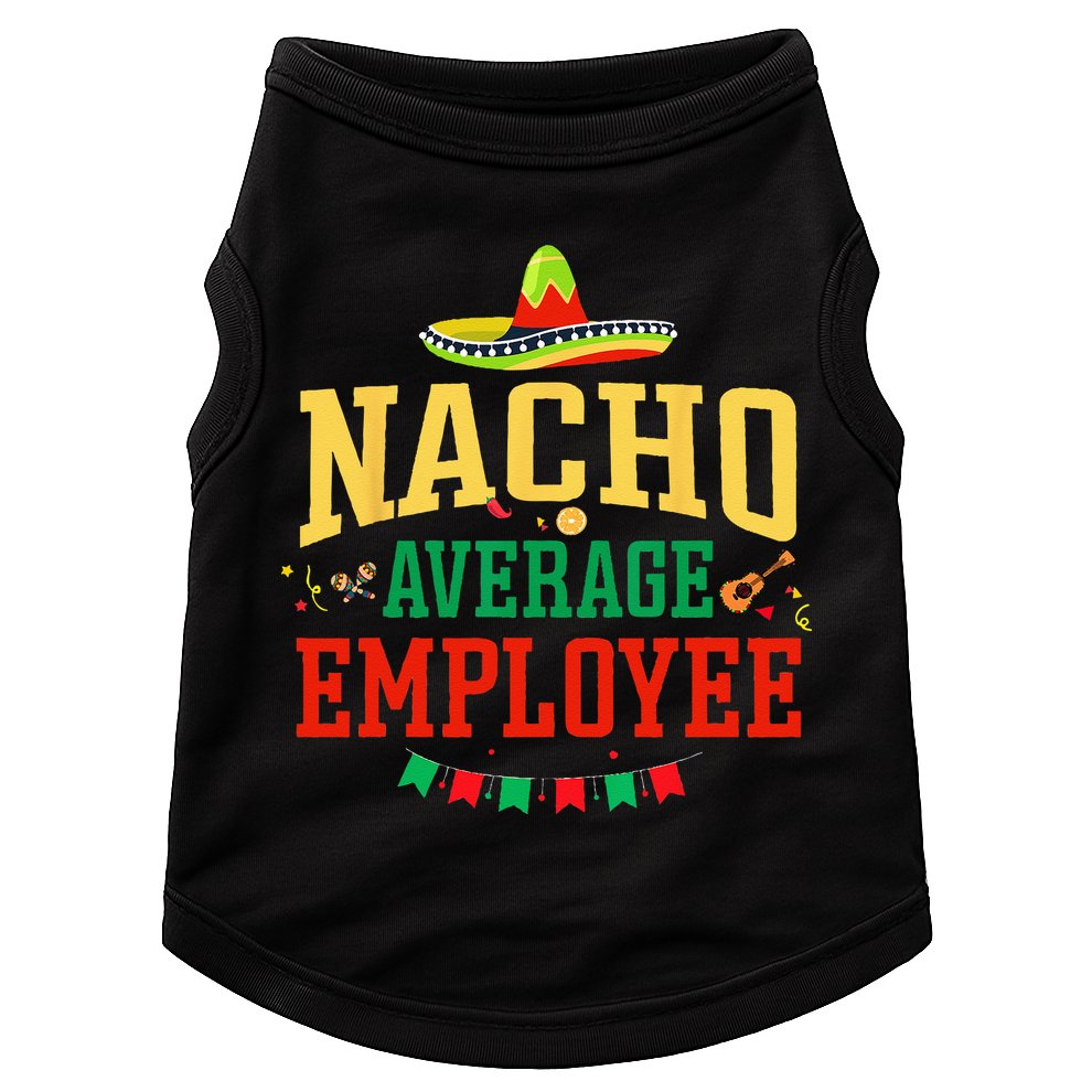 Nacho Average Employee Cinco de Mayo Fiesta Nacho Employee Doggie Tank