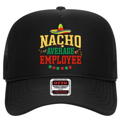 Nacho Average Employee Cinco de Mayo Fiesta Nacho Employee High Crown Mesh Back Trucker Hat