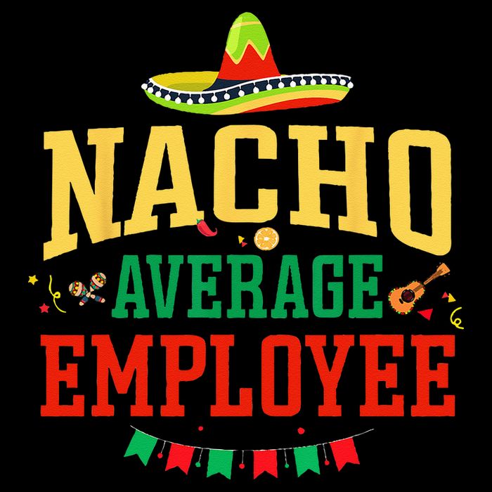 Nacho Average Employee Cinco de Mayo Fiesta Nacho Employee Cooling Performance Crew T-Shirt