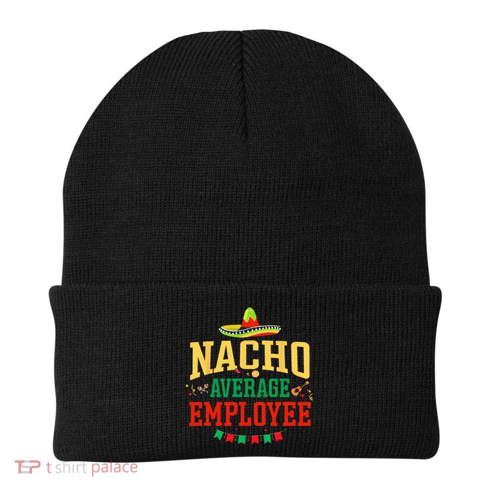 Nacho Average Employee Cinco de Mayo Fiesta Nacho Employee Beanie
