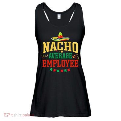 Nacho Average Employee Cinco de Mayo Fiesta Nacho Employee Ladies Essential Flowy Tank