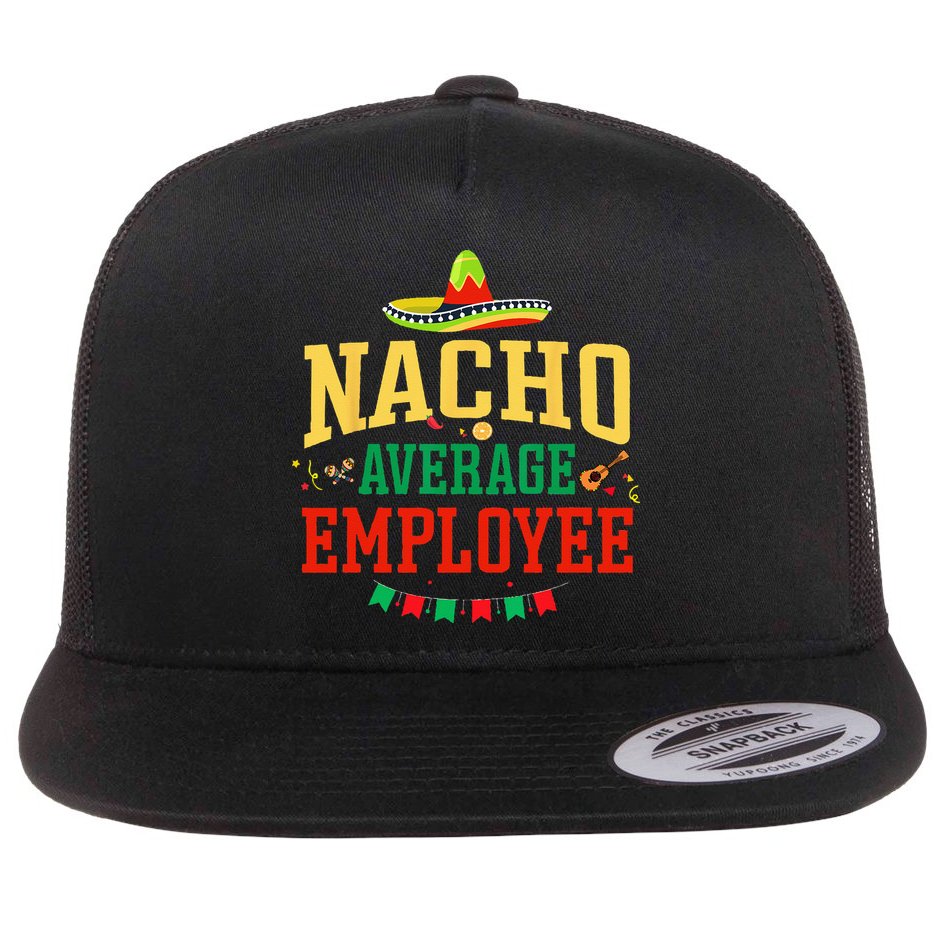 Nacho Average Employee Cinco de Mayo Fiesta Nacho Employee Flat Bill Trucker Hat