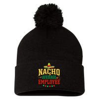 Nacho Average Employee Cinco de Mayo Fiesta Nacho Employee Pom Pom 12in Knit Beanie