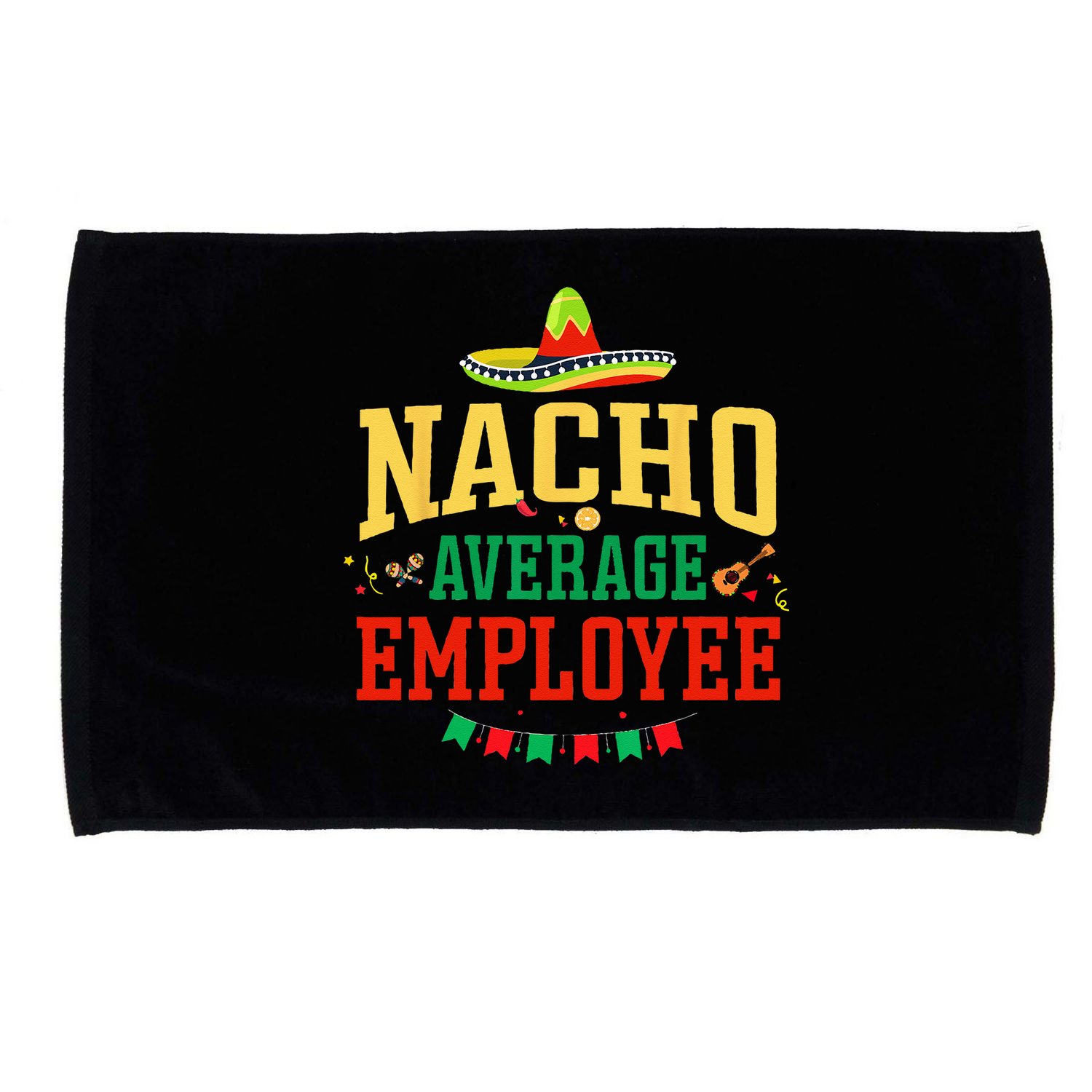 Nacho Average Employee Cinco de Mayo Fiesta Nacho Employee Microfiber Hand Towel