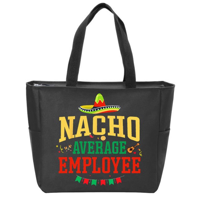 Nacho Average Employee Cinco de Mayo Fiesta Nacho Employee Zip Tote Bag