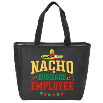 Nacho Average Employee Cinco de Mayo Fiesta Nacho Employee Zip Tote Bag