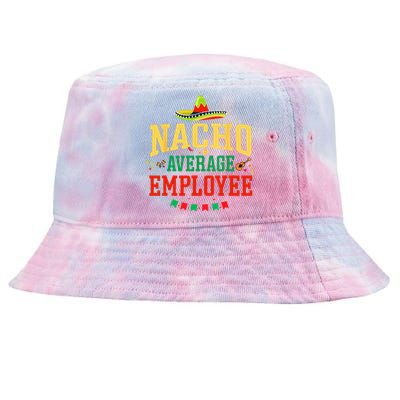 Nacho Average Employee Cinco de Mayo Fiesta Nacho Employee Tie-Dyed Bucket Hat