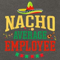 Nacho Average Employee Cinco de Mayo Fiesta Nacho Employee Cotton Canvas Backpack