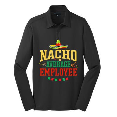 Nacho Average Employee Cinco De Mayo Fiesta Nacho Employee Silk Touch Performance Long Sleeve Polo