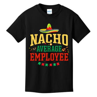 Nacho Average Employee Cinco De Mayo Fiesta Nacho Employee Kids T-Shirt