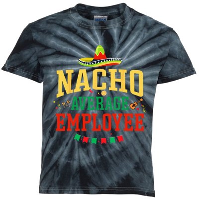 Nacho Average Employee Cinco De Mayo Fiesta Nacho Employee Kids Tie-Dye T-Shirt