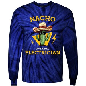 Nacho Average Electrician Funny Electrical Worker Joke Tie-Dye Long Sleeve Shirt