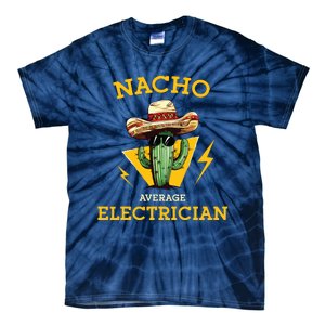 Nacho Average Electrician Funny Electrical Worker Joke Tie-Dye T-Shirt