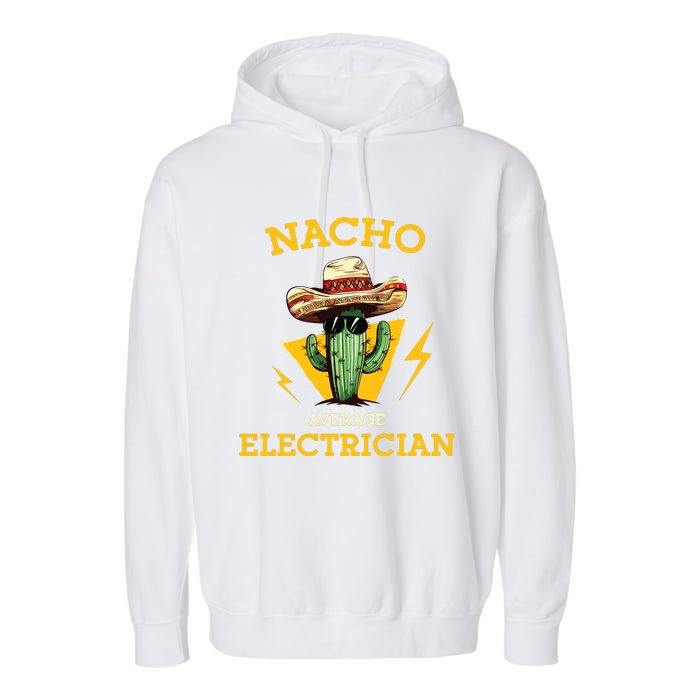 Nacho Average Electrician Funny Electrical Worker Joke Garment-Dyed Fleece Hoodie