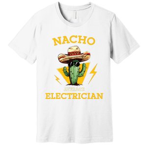 Nacho Average Electrician Funny Electrical Worker Joke Premium T-Shirt