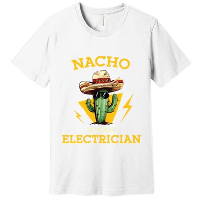 Nacho Average Electrician Funny Electrical Worker Joke Premium T-Shirt