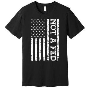 Not A Fed Premium T-Shirt