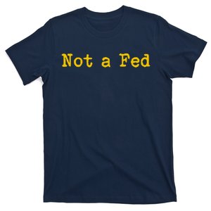 Not A Fed T-Shirt