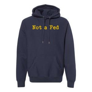 Not A Fed Premium Hoodie