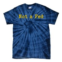 Not A Fed Tie-Dye T-Shirt