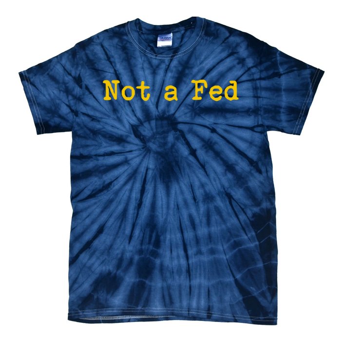 Not A Fed Tie-Dye T-Shirt