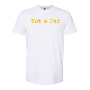 Not A Fed Softstyle CVC T-Shirt