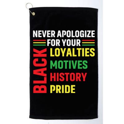 Never Apologize For Your Blackness Black History Juneteenth Platinum Collection Golf Towel