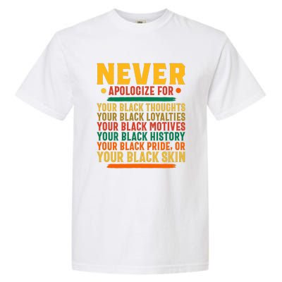 Never Apologize For Your Blackness Garment-Dyed Heavyweight T-Shirt