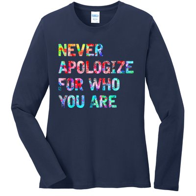 Never Apologize For Who You Are Ladies Long Sleeve Shirt