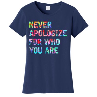 Never Apologize For Who You Are Women's T-Shirt