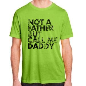 Not A Father But Call Me Daddy Funny Gift Adult ChromaSoft Performance T-Shirt