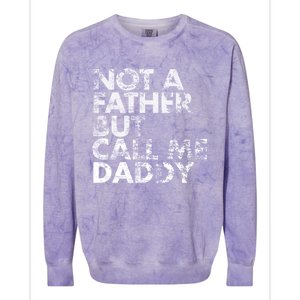 Not A Father But Call Me Daddy Funny Gift Colorblast Crewneck Sweatshirt