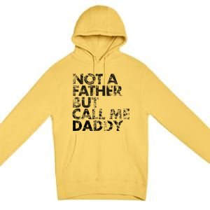 Not A Father But Call Me Daddy Funny Gift Premium Pullover Hoodie