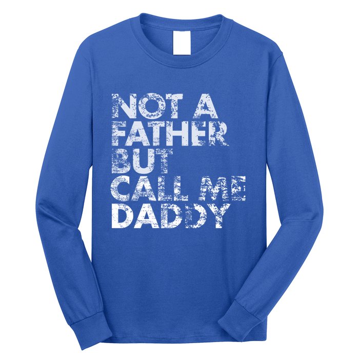 Not A Father But Call Me Daddy Funny Gift Long Sleeve Shirt