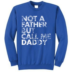 Not A Father But Call Me Daddy Funny Gift Sweatshirt