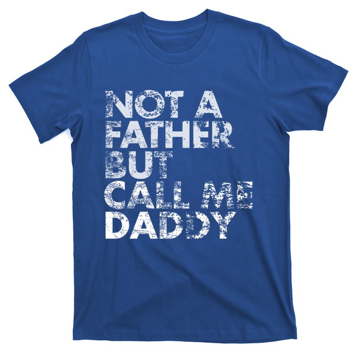 Not A Father But Call Me Daddy Funny Gift T-Shirt