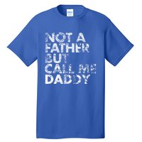 Not A Father But Call Me Daddy Funny Gift Tall T-Shirt